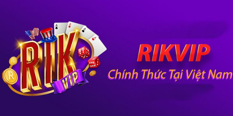 Đôi nét sơ lược về nhà cái RIKVIP uy tín