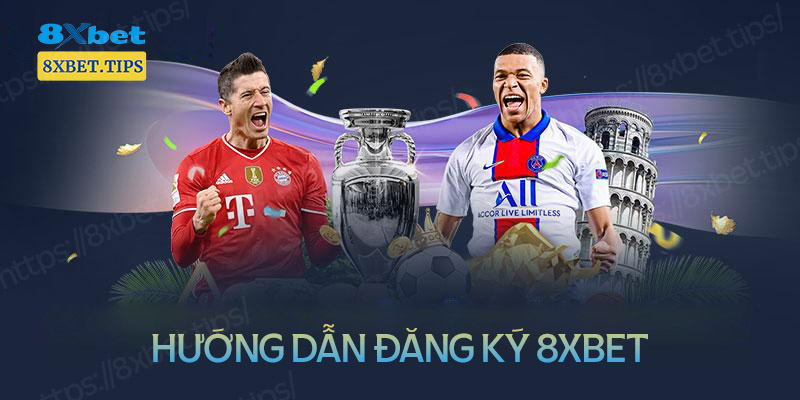 Hướng dẫn đăng ký 8XBet